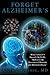 Forget Alzheimer's: What's Behind US Patent 8,708,906 B1, Method for the Prevention of Dementia and Alzheimer's Disease