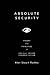 Absolute Security: Theory and Principles of Socially Secure Communication