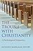 The Trouble with Christianity: A Psychological Perspective