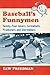 Baseball's Funnymen: Twenty-Four Jokers, Screwballs, Pranksters and Storytellers