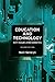 Education and Technology: Key Issues and Debates