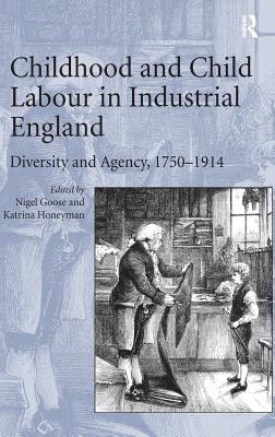 Childhood and Child Labour in Industrial England: Diversity and Agency, 17501914