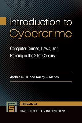 Introduction to Cybercrime: Computer Crimes, Laws, and Policing in the 21st Century (Praeger Security International Textbook)