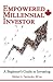 Empowered Millennial Investor: A Beginner’s Guide to Investing