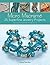 Micro Macramé: 25 Superfine Jewelry Projects: Every Technique Explained, for Beginners Up