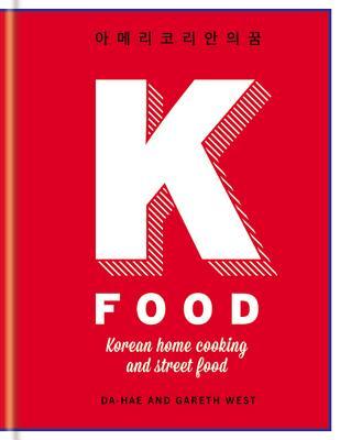 K-Food: Korean Home Cooking and Street Food (Hardcover)