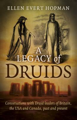 A Legacy of Druids: Conversations With Druid Leaders Of Britain, The USA And Canada, Past And Present (Paperback)