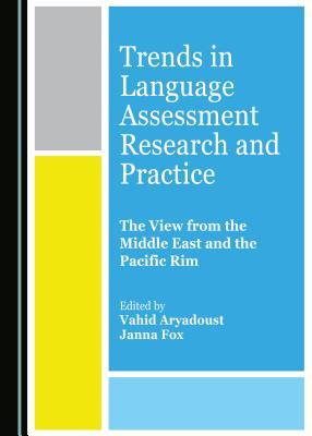 Trends in Language Assessment Research and Practice: The View from the Middle East and the Pacific Rim