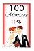 100 Marriage Tips: 100 Marr...