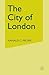 The City of London: Continuity and Change, 1850–1990