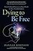 Dying to Be Free: From Enforced Secrecy To Near Death To True Transformation