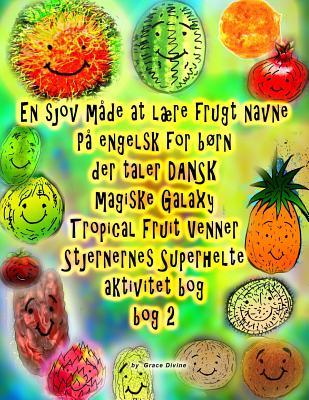 En sjov m�de at l�re frugt navne P� engelsk for b�rn der taler DANSK Magical Galaxy Tropical Fruit Venner Stjernernes Superhelte aktivitet bog bog 2