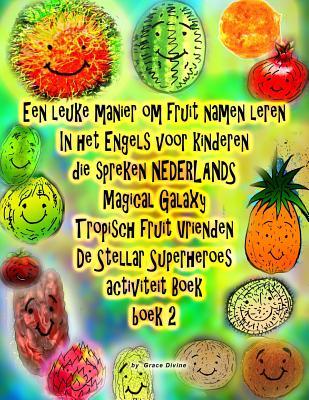 Een leuke manier om fruit namen leren In het Engels voor kinderen die spreken NEDERLANDS Magical Galaxy Tropisch fruit Vrienden De Stellar Superheroes activiteit Boek boek 2