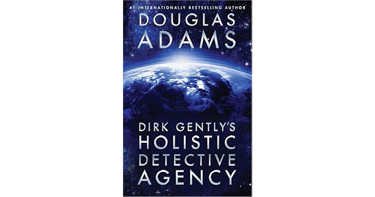 Dirk Gently's Holistic Detective Agency Douglas Adams Dirk Gently's Holistic Detective Agency by Douglas Adams