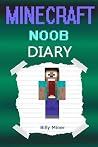Minecraft Noob: Noob's Minecraft Diary (Minecraft Noobs, Minecraft Noob Book, Minecraft Noob Diary, Minecraft Books, Minecraft Diaries, Minecraft Diary, Minecraft Book for Kids) Minecraft Noob: Noob's Minecraft Diary (Minecraft Noobs, Minecraft Noob Book, Minecraft Noob Diary, Minecraft Books, Minecraft Diaries, Minecraft Diary, Minecraft Book for Kids)