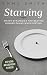 Starving: Smart strategies ...