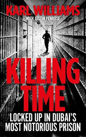 Killing Time: Surviving Dubai's Most Notorious Prisons (Kindle Edition)