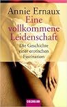Eine Vollkommene Leidenschaft by Annie Ernaux
