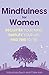 Mindfulness for Women: Decl...