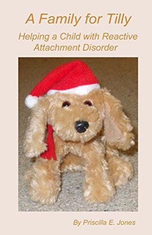 A Family for Tilly: Helping a Child with Reactive Attachment Disorder (Kindle Edition)