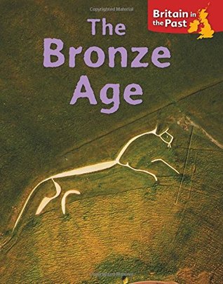 Britain in the Past: Bronze Age (Hardcover)