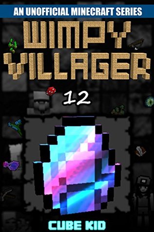 Minecraft: Wimpy Villager: Book 12 (An unofficial Minecraft book)