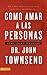 Cómo amar a las personas: Cómo amar y ser amado (Spanish Edition)