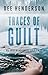 Traces of Guilt by Dee Henderson Traces of Guilt by Dee Henderson