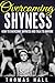 Shyness: Overcome Shyness a...