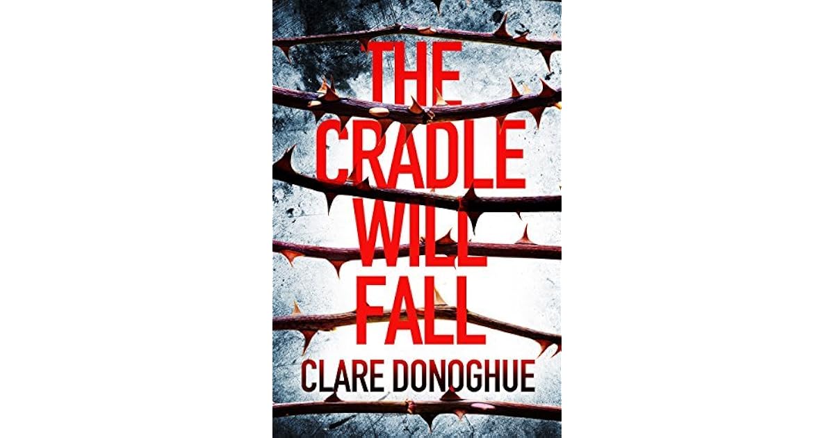 The Cradle Will Fall by Clare Donoghue