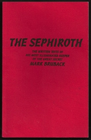 The Sephiroth: The Written Texts of His Most Illuminated Keeper of the Great Secret