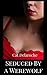 Seduced by a Werewolf (Seduced by a Shapeshifter Book 2)