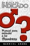 En busca del Indicado: Manual para entender a los Hombres (Spanish Edition)
