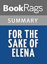 Summary & Study Guide For the Sake of Elena by Elizabeth George