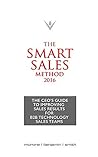 The Smart Sales Method 2016: The CEO's Guide To Improving Sales Results For B2B Technology Sales Teams The Smart Sales Method 2016: The CEO's Guide To Improving Sales Results For B2B Technology Sales Teams