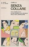 Senza collare - Vita complicata di una donna alla ricerca della sua liberazione