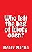 Who left the bag of idiots open? by Henry   Martin