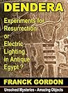 MYSTERY AT DENDERA: a Machine of Resurrection in Antique Egypt ? (Unsolved Mysteries - Amazing Objects Book 1)