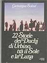 22 Storie dei Duchi di Urbino tra il Sole e la Luna