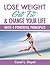 Lose Weight, Get Fit and Change Your Life: With 4 Powerful Principles