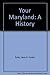 Your Maryland: A History
