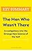 [KEY SUMMARY] The Man Who Wasn't There: Investigations into the Strange New Science of the Self (Top Rated 30-min Series)