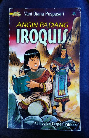 Angin Padang Iroquis (Kumpulan Cerpen Pilihan)