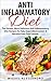 Anti-Inflammatory Diet: The Easiest, Most Delicious Anti-Inflammatory Diet Recipes To Help Stop Inflammation & Become Pain Free Forever (Weight loss, Diet, Health, Diabetes)