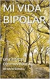 MI VIDA BIPOLAR: una historia conmovedora (Spanish Edition)
