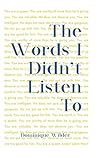 The Words I Didn't Listen To