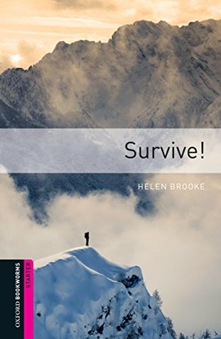 Survive! Starter Level Oxford Bookworms Library (Kindle Edition)