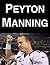 Peyton Manning: A Biography