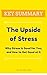 [KEY SUMMARY] The Upside of Stress: Why Stress Is Good for You, and How to Get Good at It