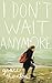 I Don't Wait Anymore by Grace   Thornton